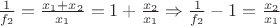 $\frac{1}{f_2} = \frac{x_1+x_2}{x_1} = 1 + \frac{x_2}{x_1} \Rightarrow \frac{1}{f_2} - 1 = \frac{x_2}{x_1}$