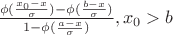 $\frac {\phi(\frac {x_0 - x} {\sigma}) - \phi(\frac {b - x} {\sigma})}{1 - \phi(\frac {a - x} {\sigma})}, x_0 > b$