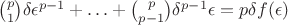 $\binom p1\delta\epsilon^{p-1}+\ldots+\binom p{p-1}\delta^{p-1}\epsilon=p\delta f(\epsilon)$