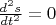 $\frac{d^2 s}{dt^2} = 0$