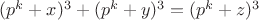 $(p^k+x)^3 + (p^k+y)^3 = (p^k+z)^3$