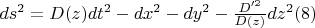 $ds^2=D(z)dt^2 - dx^2-dy^2 -\frac{D'^2}{D(z)} dz^2           (8)$