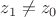$z_1\neq z_0$