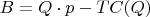 $B=Q \cdot p-TC(Q)$