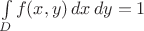 $\int\limits_D f(x,y)\,dx\,dy = 1$