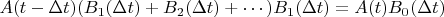 $A(t-\Delta t)(B_1(\Delta t)+B_2(\Delta t)+\cdots)B_1(\Delta t)=A(t)B_0(\Delta t)$$