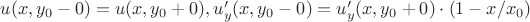 $u(x,y_0-0)=u(x,y_0+0), u'_y(x,y_0-0)=u'_y(x,y_0+0) \cdot(1-x/x_0)$