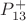 $P_{13}^+$