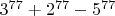 $3^{77}+2^{77}-5^{77}$
