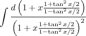 $$\int \frac{ d \left(1+x \frac{1+\tan^2x/2}{1-\tan^2x/2}\right)}{\left(1+x \frac{1+\tan^2x/2}{1-\tan^2x/2}\right)^2 }$$