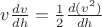 $v\frac{dv}{dh}=\frac{1}{2}\frac{d(v^2)}{dh}$