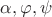 $\alpha, \varphi, \psi$