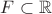 $F\subset \mathbb{R}$