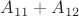 $A_{11}+A_{12}$