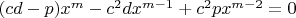 $(cd-p)x^m-c^{2}dx^{m-1}+c^{2}px^{m-2}=0$