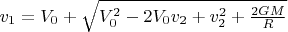 $v_1 = V_0 + \sqrt{V_0^2-2V_0v_2+v_2^2+\tfrac{2GM}{R}}