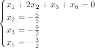 $$\begin{cases}
  x_1+2x_2+x_3+x_5=0\\
  x_2=-\frac{6}{5}\\
  x_3=-\frac{9}{2}\\
  x_5 =-\frac{3}{2}\\
\end{cases}$$