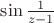 $\sin\frac 1{z-1}$