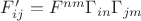 $F'_{ij}=F^{nm}\Gamma_{in}\Gamma_{jm}$