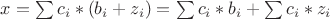 $x = \sum c_i*(b_i+z_i) = \sum c_i*b_i + \sum c_i*z_i$