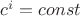 $c^i = const$