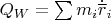 $Q_W=\sum m_i\dot{\overline r}_i$