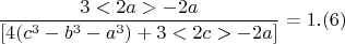 $$  \frac{3<2a> - 2a }{ [4(c^3-b^3-a^3)+3<2c>- 2a] }  = 1  .(6)$$