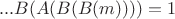 $...B(A(B(B(m))))=1$