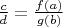 $\frac{c}{d} = \frac{f(a)}{g(b)}$