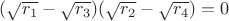 $(\sqrt{r_1}-\sqrt{r_3})(\sqrt{r_2}-\sqrt{r_4})=0 $