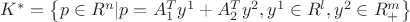 $\[{K^*} = \left\{ {p \in {R^n}|p = A_1^T{y^1} + A_2^T{y^2},{y^1} \in {R^l},{y^2} \in R_ + ^m} \right\}\]$