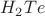 $H_2Te$