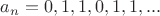 $a_n=0,1,1,0,1,1,...$ $a_n=0,1,1,0,1,1,...$