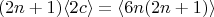 $$ (2n+1) \langle 2c\rangle= \langle 6n(2n+1) \rangle      $$