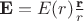 $\textbf{E}=E(r)\frac{\textbf{r}}{r}$