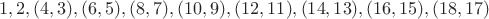 $$1, 2, (4, 3), (6, 5), (8, 7), (10, 9), (12, 11), (14, 13), (16, 15), (18, 17)$$
