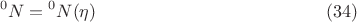 $$ {{}^0 N} = {{}^0 N} (\eta) \eqno{(34)}$$
