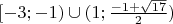 $\[[-3;-1)\cup(1;\frac{-1+\sqrt{17}}{2})$