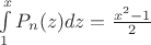 $\int\limits_1^xP_n(z)dz=\frac{x^2-1}{2}$