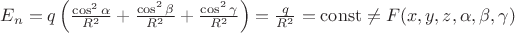 $E_{n}=q\left ( \frac{\cos^{2} \alpha}{R^{2}} + \frac{\cos^{2} \beta }{R^{2}} + \frac{\cos^{2} \gamma }{R^{2}} \right )=\frac{q}{R^2}= \operatorname{const}\neq F(x,y,z, \alpha ,\beta ,\gamma )$