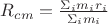 $R_{cm}=\frac{\Sigma _i m_ir_i} {\Sigma _im_i}$