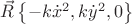$\vec{R} \left\lbrace-k\dot{x}^2,k\dot{y}^2,0\right\rbrace$
