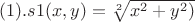 $(1).s1(x,y)=\sqrt[2]{\(x^2+y^2)}$