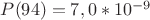 $P(94)=7,0*10^{-9}$
