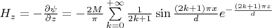 $H_z = -\frac{\partial \psi}{\partial z} = - \frac{2M} {\pi} \sum\limits_{k=0}^{+\infty}\frac{1}{2k+1}\sin\frac {(2k+1)\pi x}{d}e^{-\frac {(2k+1)\pi z}{d}}$