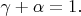 $\gamma + \alpha=1.$