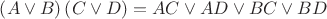 $\[\left( {A \vee B} \right)\left( {C \vee D} \right) = AC \vee AD \vee BC \vee BD\]$