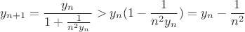 $$y_{n+1}=\frac{y_n}{1+\frac{1}{n^2y_n}}>y_n(1-\frac{1}{n^2y_n})=y_n-\frac{1}{n^2}$$