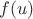 \[
f(u)
\]