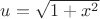 $u = \sqrt{1+x^2}$